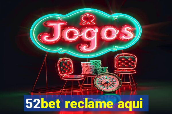 52bet reclame aqui